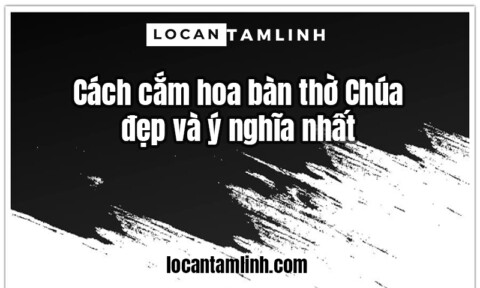 Cach cam hoa ban tho Chua dep va y nghia nhat