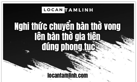 Nghi thuc chuyen ban tho vong len ban tho gia tien dung phong tuc