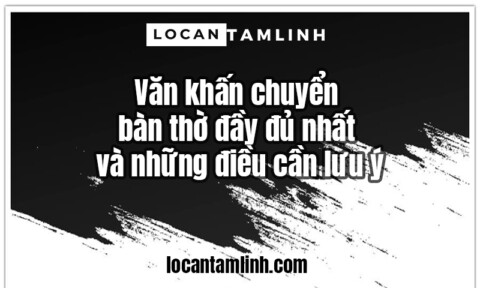 Van khan chuyen ban tho day du nhat va nhung dieu can luu y